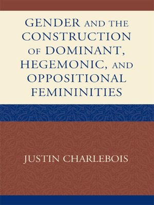 cover image of Gender and the Construction of Hegemonic and Oppositional Femininities